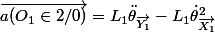 \overrightarrow{a(O_1\in2/0)} = L_1 \ddot\theta_{\overrightarrow{Y_1}} - L_1\dot\theta^2_{\overrightarrow{X_1}}